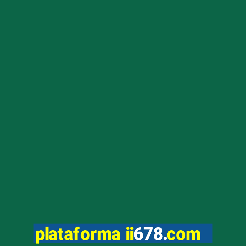 plataforma ii678.com